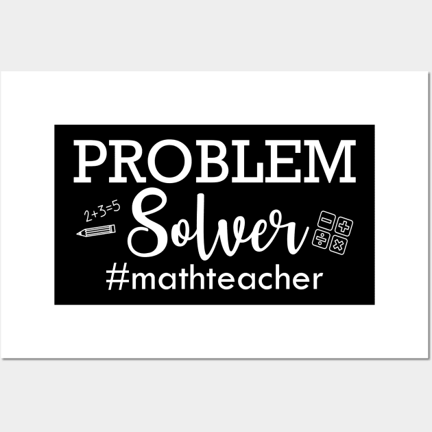 Math Teacher - Problem solver Wall Art by KC Happy Shop